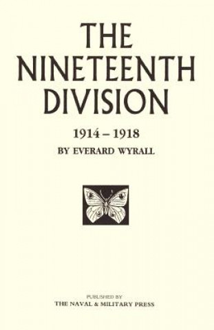 Книга Nineteenth Division 1914-1918 Everard Wyrall