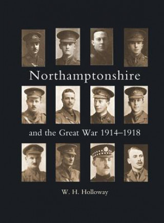 Carte Northamptonshire and the Great War W H HOLLOWAY