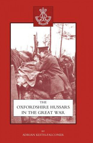 Книга Oxfordshire Hussars in the Great War 1914-1918 Adrian Keith-Falconer