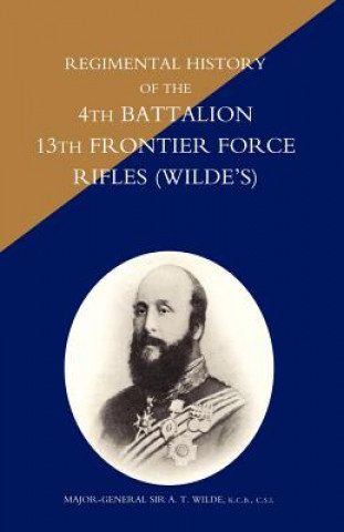 Książka Regimental History of the 4th Battalion 13th Frontier Force Rifles (Wilde's) N/A