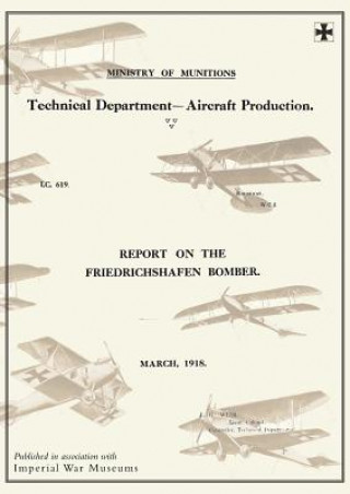 Carte REPORTS ON THE FRIEDRICHSHAFEN BOMBER, March 1918Reports on German Aircraft 8 Ministry of Munition Aircraft Productio