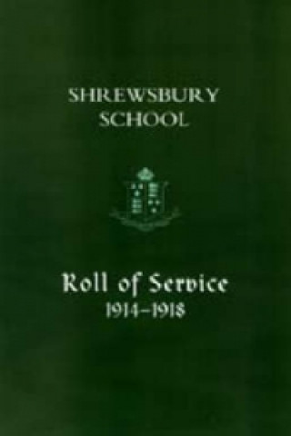 Kniha Shrewsbury School, Roll of Service 1914-1918 