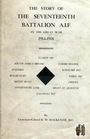 Книга Story of the Seventeenth Battalion Aif in the Great War, 1914-1918 Lieut. Col.  M C Mackenzie