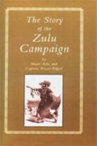 Kniha Story of the Zulu Campaign Wyatt-Edgell