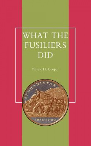 Carte What the Fusiliers Did (Afghan Campaigns of 1878-80) Private H Cooper