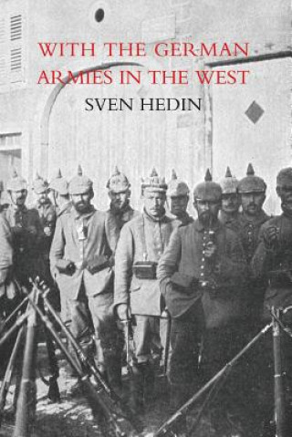 Könyv With the German Armies in the West S. Hedin Trans by H. G. De Walterstorff