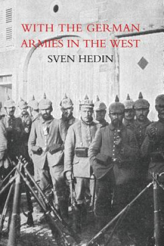 Kniha With the German Armies in the West S. Hedin Trans by H. G. De Walterstorff