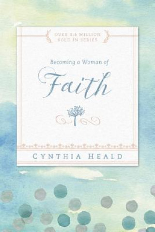 Knjiga Becoming a Woman of Faith Cynthia Heald