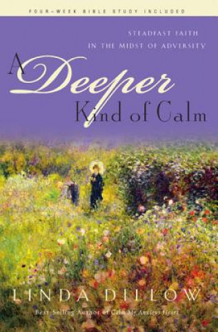 Kniha Deeper Kind of Calm Linda Dillow