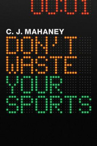 Könyv Don't Waste Your Sports C. J. Mahaney