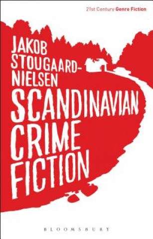 Könyv Scandinavian Crime Fiction Jakob Stougaard-Nielsen