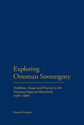 Knjiga Exploring Ottoman Sovereignty Rhoades Murphey