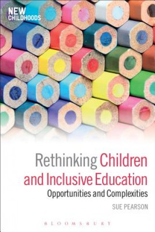 Kniha Rethinking Children and Inclusive Education Sue Pearson