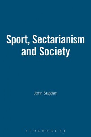 Buch Sport, Sectarianism and Society in a Divided Ireland Alan Bairner