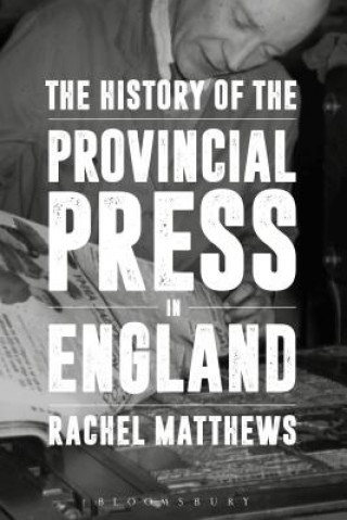 Livre History of the Provincial Press in England MATTHEWS RACHEL