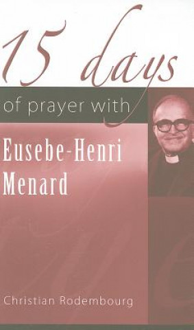 Könyv 15 Days of Prayer with Eusebe-Henri Menard Christian Rodembourg