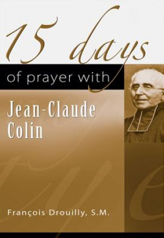 Книга 15 Days of Prayer with Jean-Claude Colin Francois Drouilly