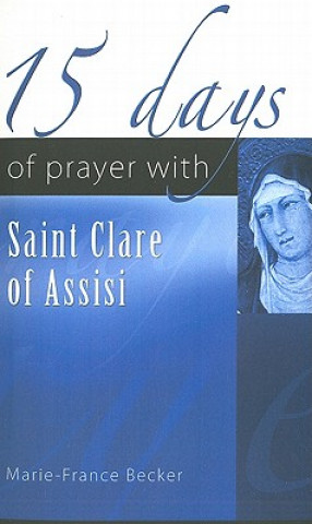 Knjiga 15 Days of Prayer with Saint Clare of Assisi Marie-France Becker