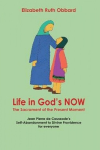 Книга Life in God's Now: The Sacrament of the Present Moment Elizabeth Ruth Obbard