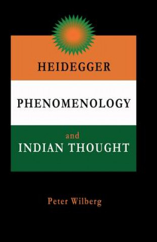 Kniha Heidegger, Phenomenology and Indian Thought Peter Wilberg