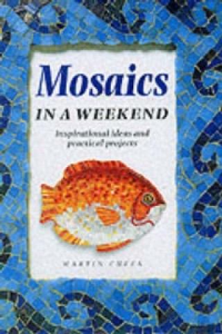 Knjiga Mosaics in a Weekend Martin Cheek