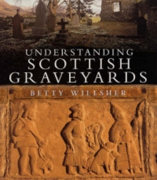 Książka Understanding Scottish Graveyards Betty Willsher