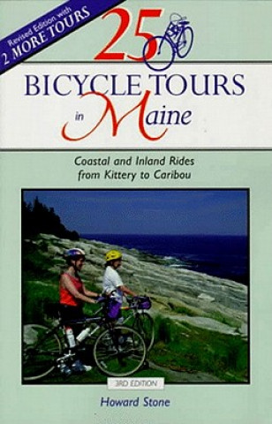 Könyv 25 Bicycle Tours in Maine: Coastal and Inland Rides from Kittery to Caribou Howard Stone
