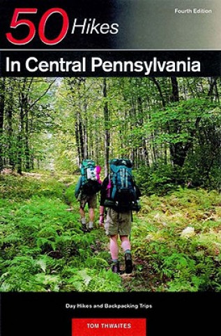 Carte Explorer's Guide 50 Hikes in Central Pennsylvania Tom Thwaites