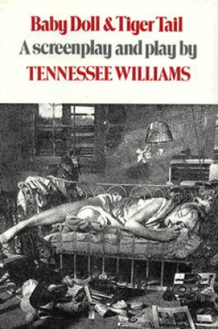 Kniha Baby Doll & Tiger Tail: Screenplay and theatre script Tennessee Williams