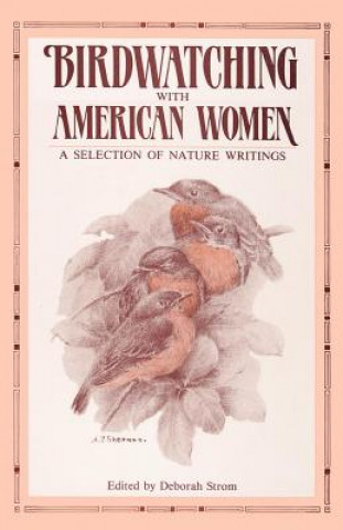 Kniha Birdwatching with American Women - A Selection of Nature Writings D Strom