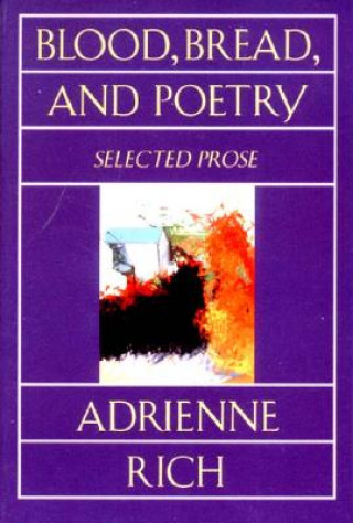 Könyv Blood, Bread, and Poetry Adrienne Rich