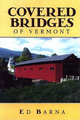 Carte Covered Bridges of Vermont Ed Barna