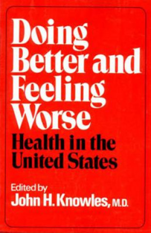 Book Doing Better and Feeling Worse John H. Knowles