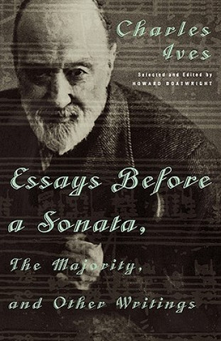 Kniha "Essays before a Sonata", "the Majority" and Other Writings Charles Ives