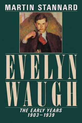 Könyv Evelyn Waugh - The Early Years 1903-1939 M Stannard