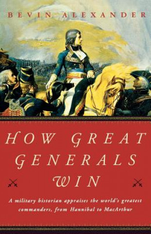 Carte How Great Generals Win Bevin Alexander