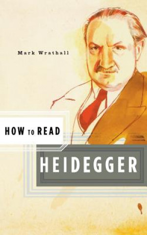 Könyv How to Read Heidegger Mark Wrathall