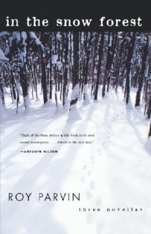 Carte In the Snow Forest - Three Novellas Roy Parvin