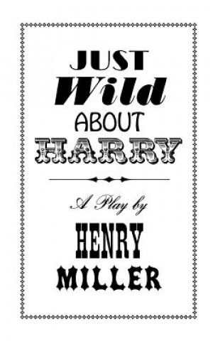 Książka Just Wild About Harry: Play Henry Miller