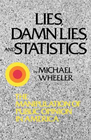 Könyv Lies, Damn Lies, and Statistics Michael Wheeler