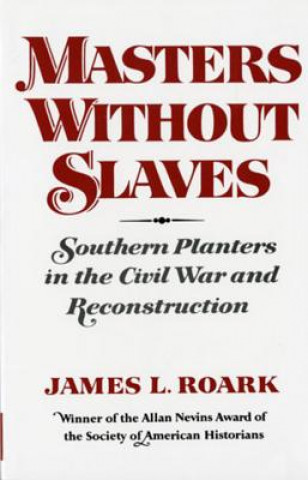 Könyv Masters without Slaves James L. Roark