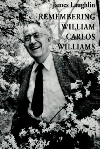 Kniha Remembering William Carlos Williams James Laughlin