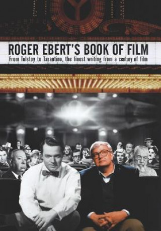 Carte Roger Ebert's Book of Film - From Tolstoy to Tarantino, the Finest Writing From a Century of Film Ebert