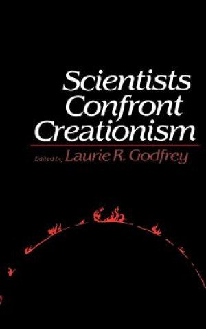 Knjiga Scientists Confront Creationism Laurie R. Godfrey