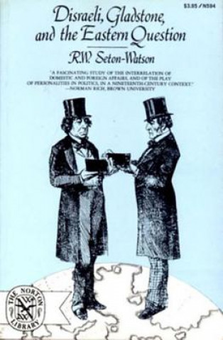 Knjiga Disraeli, Gladstone, and the Eastern Question Robert William Seton-Watson