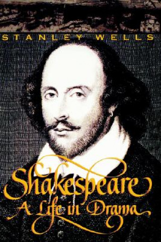 Książka Shakespeare: a Life in Drama Stanley W. Wells