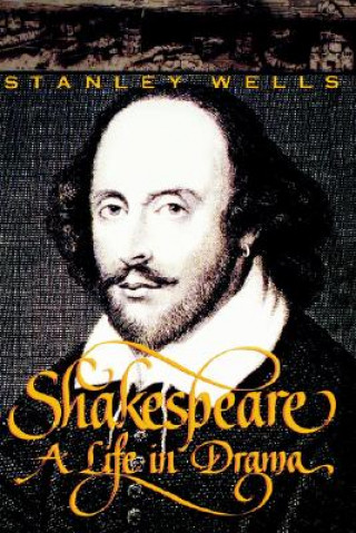 Книга Shakespeare: a Life in Drama Stanley W. Wells