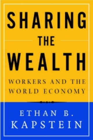 Könyv Sharing the Wealth Ethan B. Kapstein