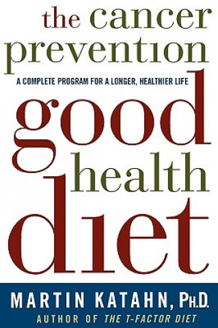 Kniha Cancer Prevention Good Health Diet Martin Katahn