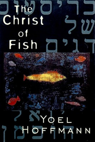 Kniha Christ of Fish Yoel Hoffmann